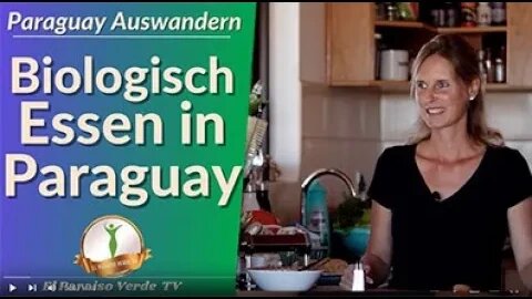 Paraguay Auswandern: Biologisches Essen für jeden Geschmack im El Paraiso Verde