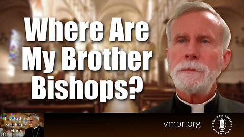 05 Mar 24, The Bishop Strickland Hour: Where Are My Brother Bishops?