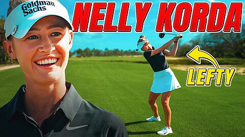 Can Nelly Korda Beat Us Playing Lefty?