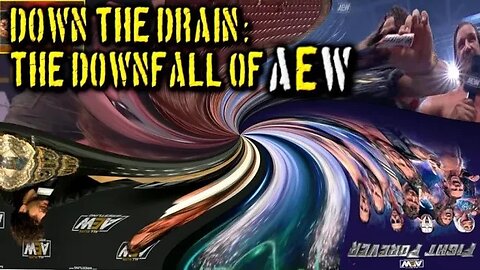 Down The Drain: The Downfall Of AEW
