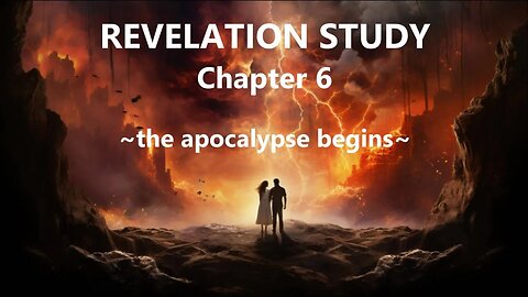 Revelation Study --- Chapter 6