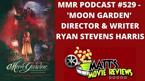 #529 - ’Moon Garden’ director Ryan Stevens Harris | Matt's Movie Reviews Podcast