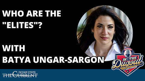 WHO ARE THE "ELITES"? BATYA UNGAR-SARGON ON #InTheDugout – April 16, 2024