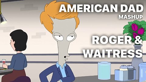 Roger and Waitress / AMERICAN DAD