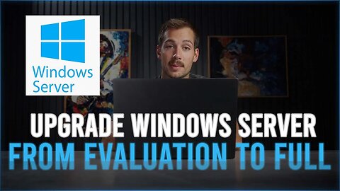 How to Upgrade from Windows Server 2019 Evaluation to Full Version