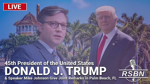 LIVE REPLAY: President Trump and Speaker Johnson Give Joint Remarks in Palm Beach, FL - 4/12/24