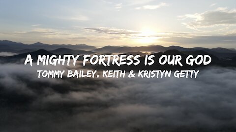 A Mighty Fortress Is Our God Lyric Video • Tommy Bailey, Keith & Kristyn Getty