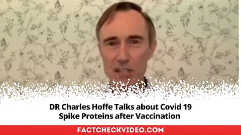 Dr Charles Hoffe Covid-19 Spike Protein And its Possible Effects on the Body