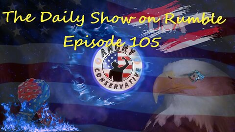 The Daily Show with the Angry Conservative - Episode 105