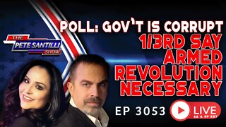 Poll: Government Is Corrupt.1/3rd Say Armed Revolution Necessary Soon. | EP 3053-6PM