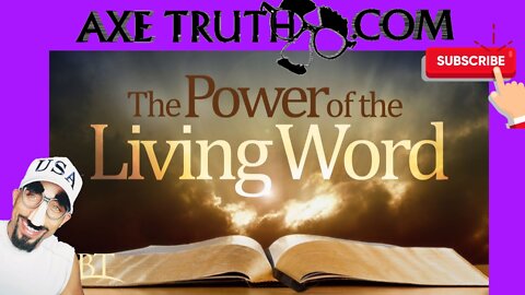 7/27/22 Special AxeTruth Live – Power of the Living Word