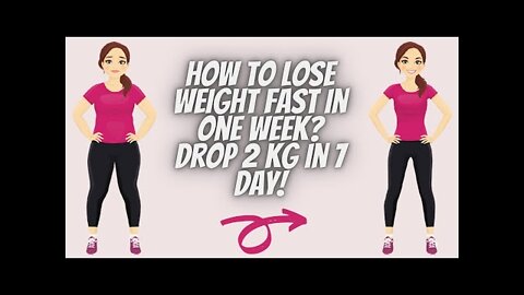 How to Lose Weight Fast in One Week? Drop 2 Kg in 7 Day