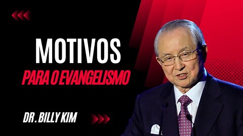 Motivos para o Evangelismo - Dr Billy Kim (Dublado em Português)