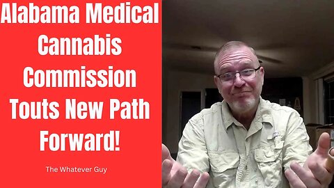 Alabama Medical Cannabis Commission Touts New Path Forward!