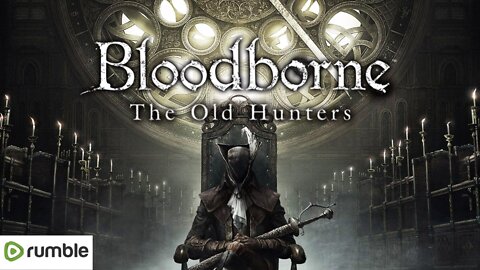 BLOODBORNE-THE OLD HUNTERS(DLC)- 2K HD FULL GAMEPLAY