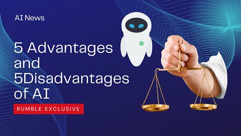 5 Advantages and 5 Disadvantages of AI (AI News #4)