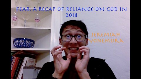 Fear: A Recap of Reliance on God in 2018 {S1, SEASON SPECIAL, LIVE}