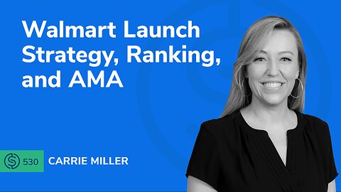 Walmart Launch Strategy, Ranking, and AMA | SSP #530