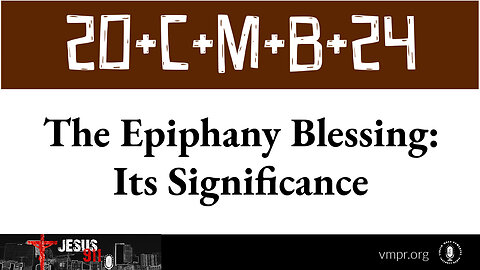 10 Jan 24, Jesus 911: The Epiphany Blessing: Its Significance