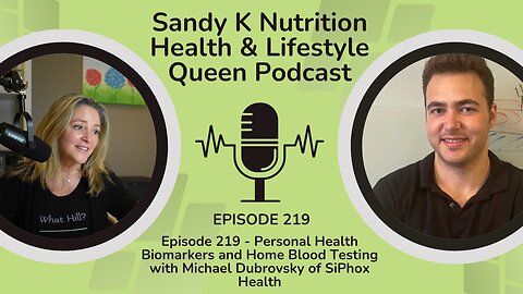 Episode 219 - Personal Health Biomarkers and Home Blood Testing with Michael Dubrovsky