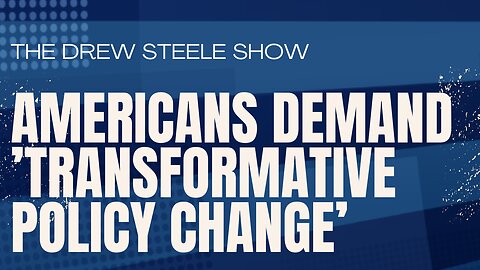 Americans Demand ’Transformative Policy Change’
