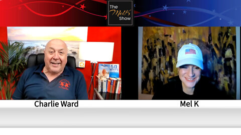 Mel K With Charlie Ward On The Global War, Great Awakening Situation Update 2-14-22
