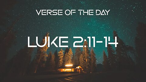 December 24, 2022 - Luke 2:11-14 // Verse of the Day