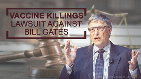 Vaccine Killings - Lawsuit against Bill Gates| www.kla.tv/22806