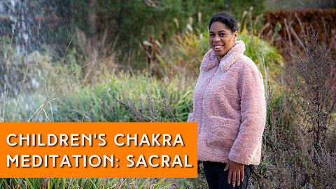 Cleansing your sacral chakra meditation for children | IN YOUR ELEMENT TV