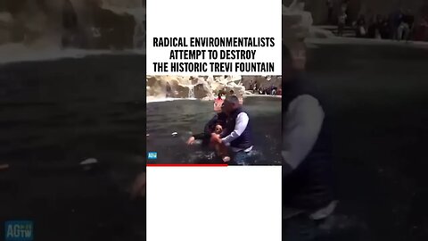 Climate Alarmists Destroy Trevi Fountain