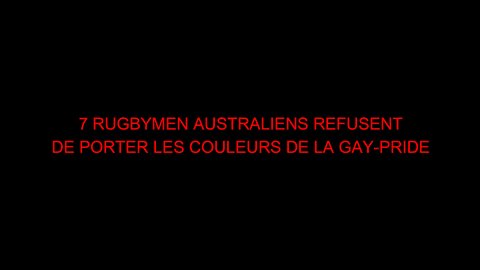 7 RUGBYMEN AUSTRALIENS REFUSENT DE PORTER LES COULEURS DE LA GAY-PRIDE