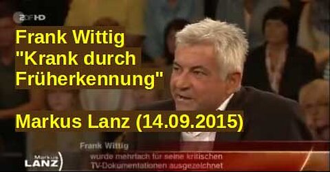 Frank Wittig "Krank durch Früherkennung" _ ZDF Markus Lanz (14.09.2015)