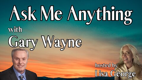 Ask Me Anything with Gary Wayne Episode 55