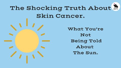 The Shocking Truth About Skin Cancer.