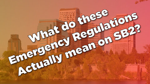 What do these Emergency Regulations Actually mean on SB2?