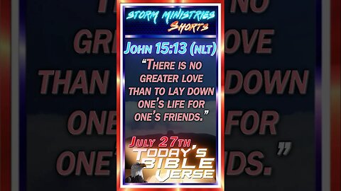 JUL 27, 2023 | The ULTIMATE ACT of LOVE - John 15:13 (NLT) Explained!