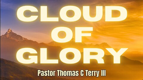 Cloud of Glory - Pastor Thomas Terry - 10/29/23
