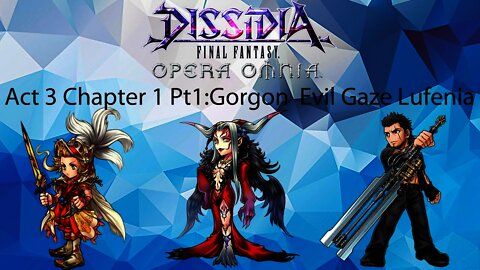 DFFOO GL A3 C1 P1 Gorgon Evil gaze (OK, Ultimecia BT, Gladiolus) Ultimecia Friend