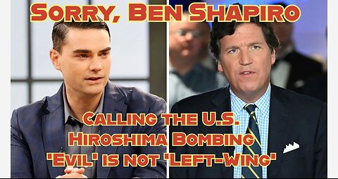 Sorry Ben Shapiro, But It's Not 'Left-Wing' to Call U.S. Hiroshima Bombing 'Evil'
