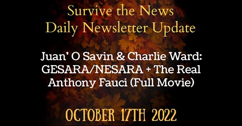 Update 10-17-22: Juan’ O Savin & Charlie Ward: GESARA/NESARA + The Real Anthony Fauci (Full Movie)