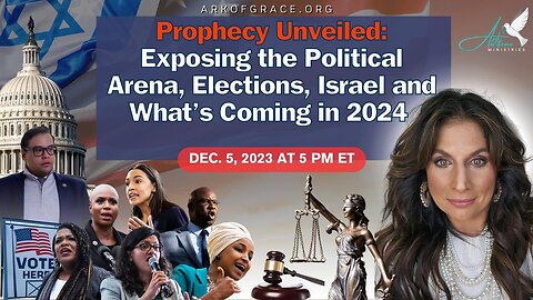 Prophecy Unveiled: Exposing the Political Arena, Elections, Israel and What’s Coming in 2024