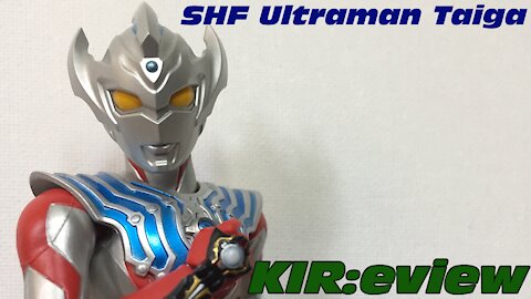 KIR:eview #2 - SH Figuarts Ultraman Taiga