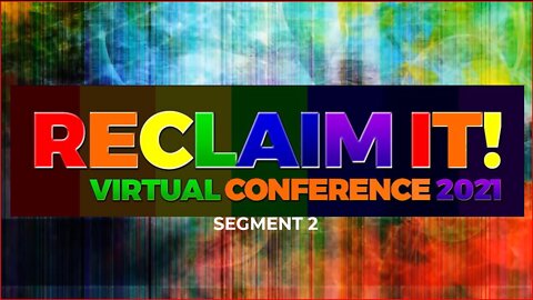 Reclaim It Virtual Conference 2021 Part 2