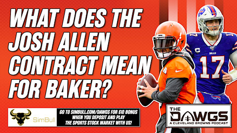 What the Josh Allen Contract Means for Baker + Training Camp News and Listener Mailbag