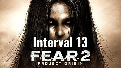 F.E.A.R. 2: Project Origin - Interval 13