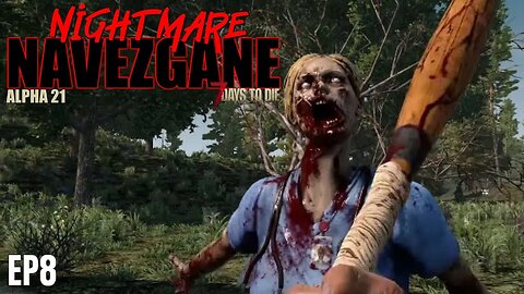 Nightmare Navezgane | 7 Days to Die Alpha 21 Ep 8