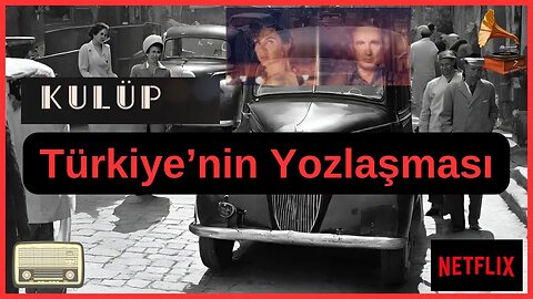 Türkiye'nin Saklanan 1950'ler Tarihi: Kulüp Dizisi ile Türkiye'nin Yozlaşması