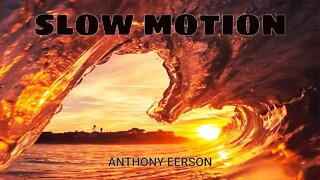 SLOW MOTION- ANTHONY EVERSON