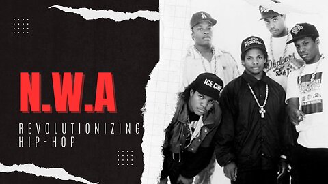 N.W.A Revolutionizing Hip-Hop