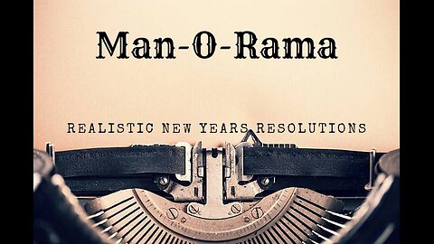 Man-O-Rama Ep. 57- Realistic New Years Resolutions